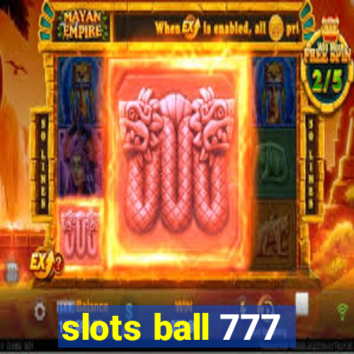 slots ball 777