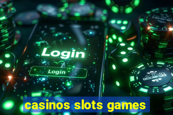 casinos slots games