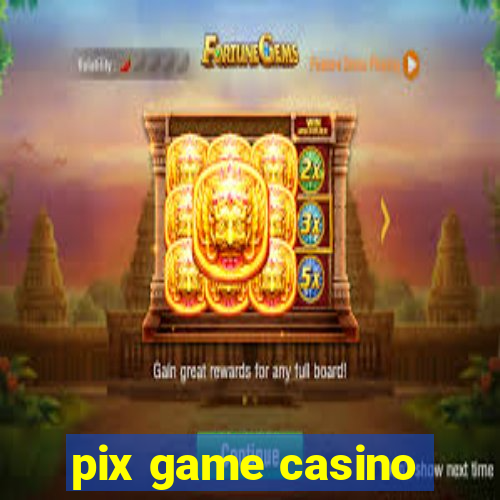 pix game casino