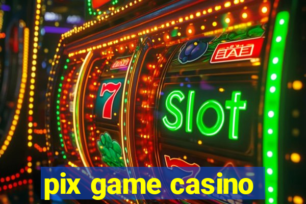 pix game casino