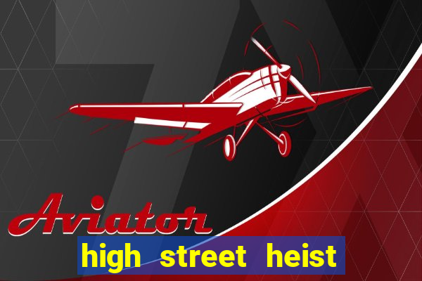 high street heist slot free play