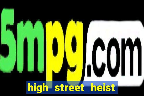 high street heist slot free play