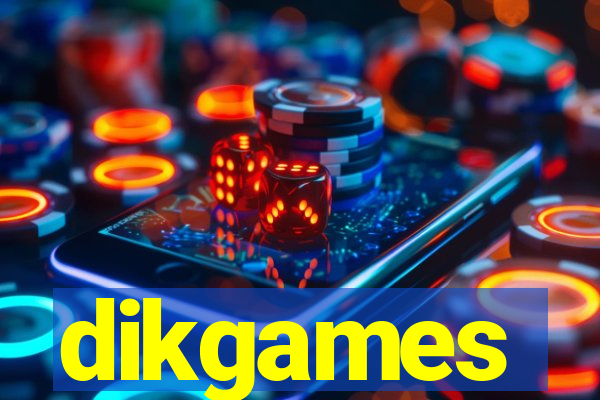 dikgames