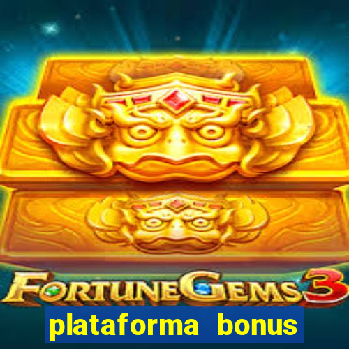 plataforma bonus sem deposito