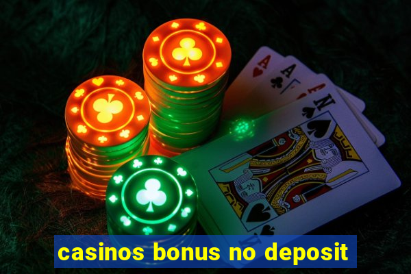 casinos bonus no deposit