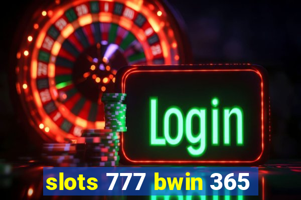 slots 777 bwin 365