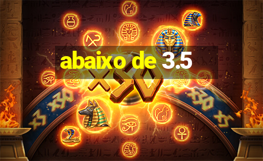 abaixo de 3.5