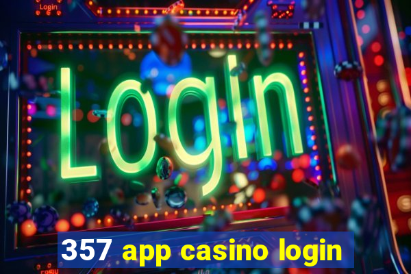 357 app casino login