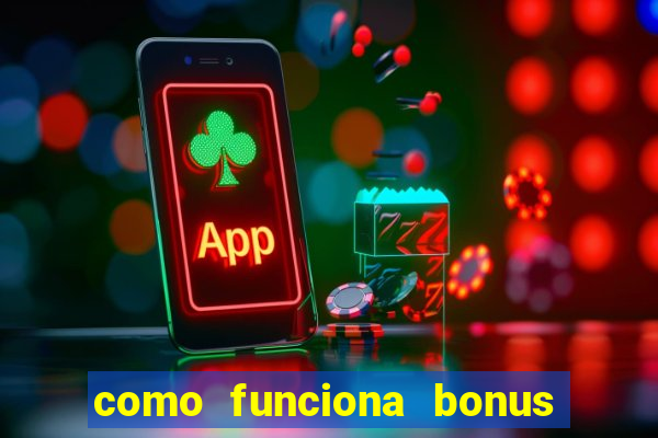 como funciona bonus estrela bet