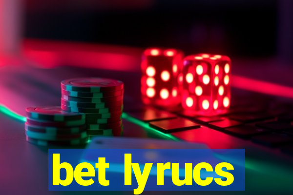 bet lyrucs