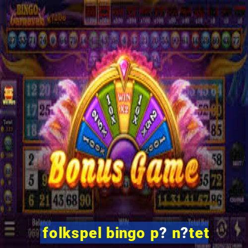 folkspel bingo p? n?tet