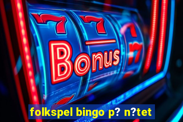 folkspel bingo p? n?tet