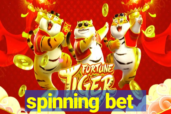 spinning bet