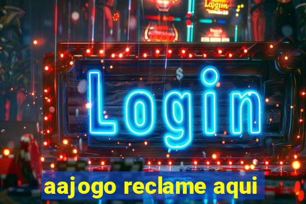 aajogo reclame aqui