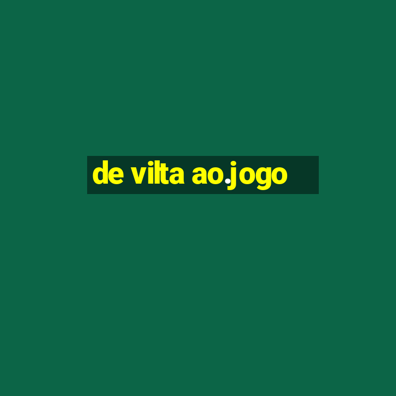 de vilta ao.jogo