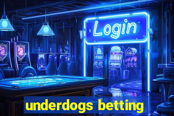 underdogs betting