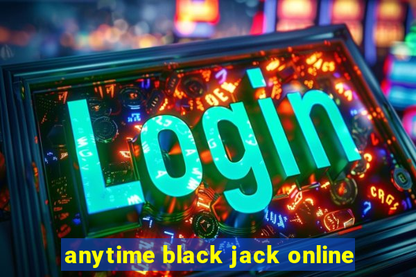 anytime black jack online