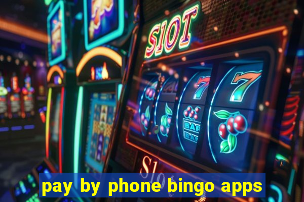 pay by phone bingo apps