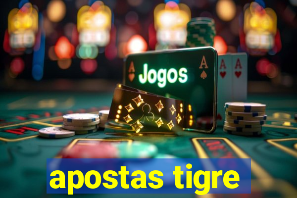 apostas tigre