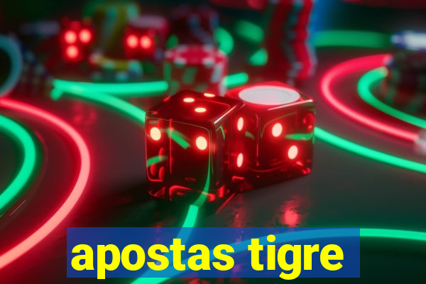 apostas tigre