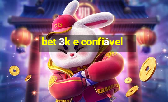 bet 3k e confiável