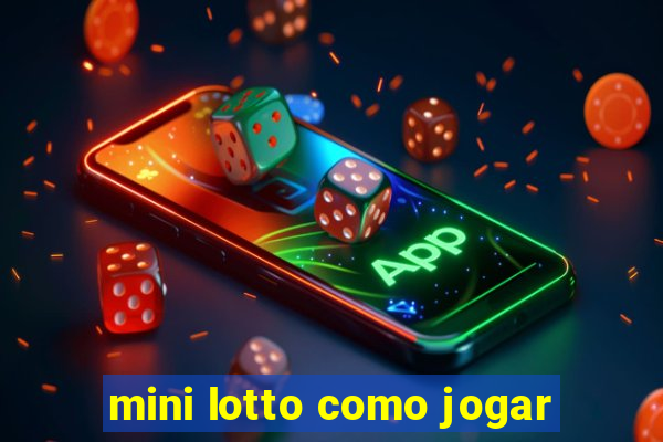 mini lotto como jogar