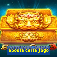 aposta certa jogo