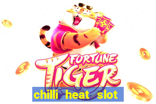 chilli heat slot soldi veri