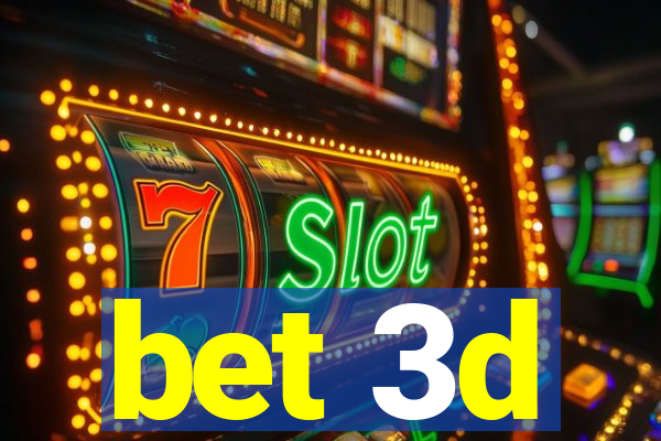 bet 3d