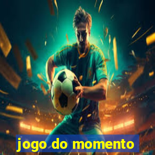 jogo do momento