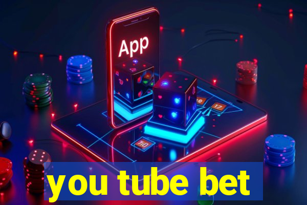 you tube bet