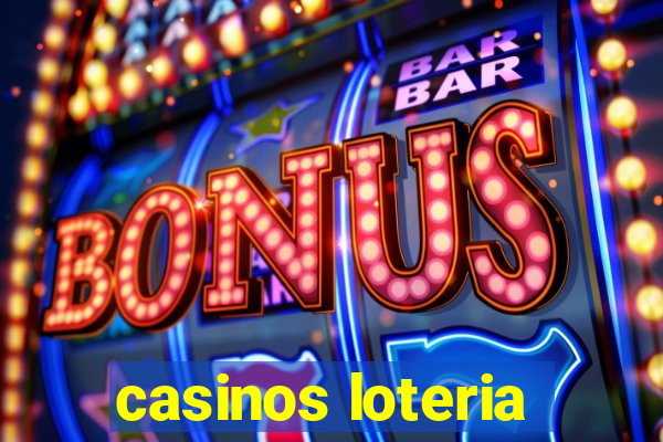 casinos loteria