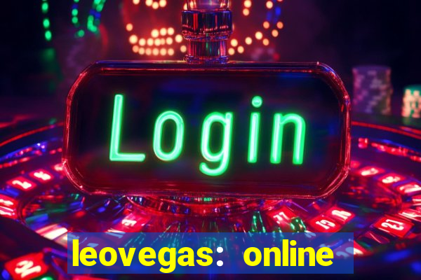 leovegas: online casino games