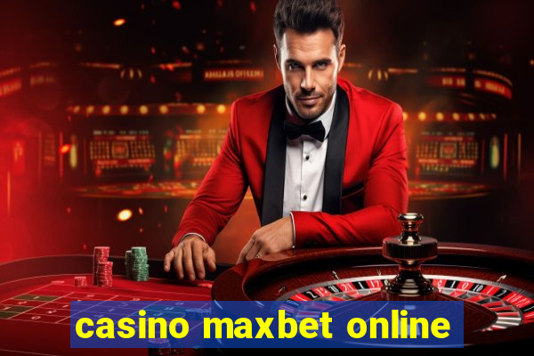 casino maxbet online