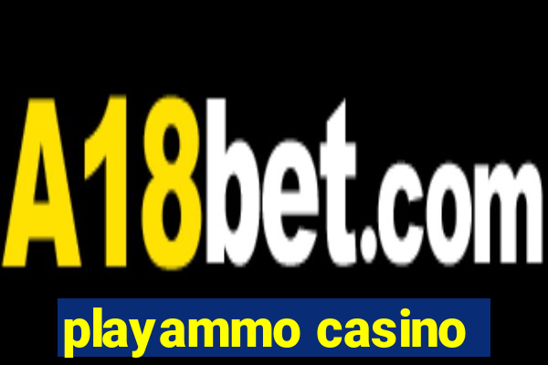 playammo casino