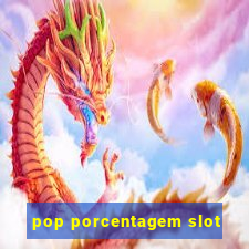 pop porcentagem slot