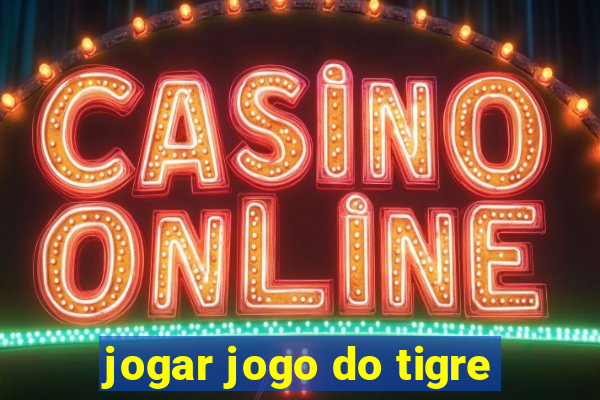 jogar jogo do tigre