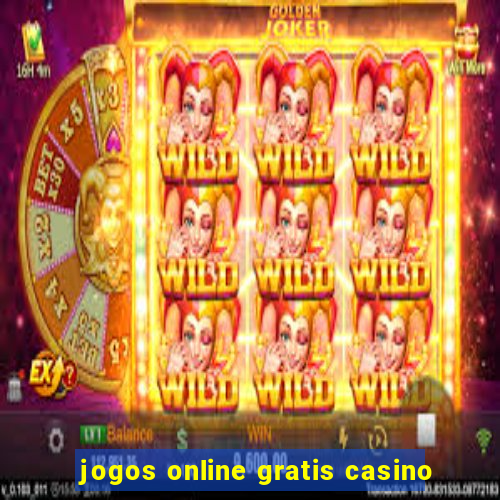 jogos online gratis casino