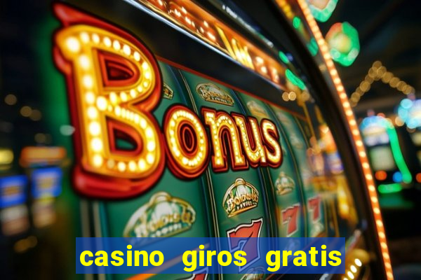 casino giros gratis sin deposito