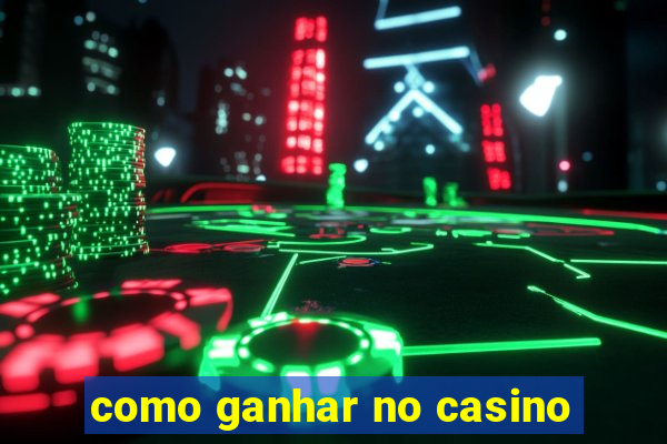 como ganhar no casino