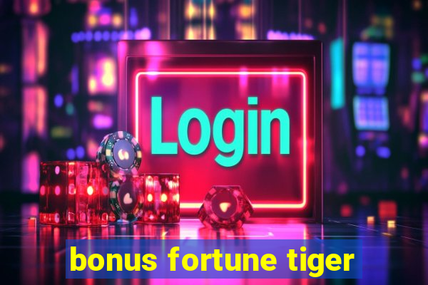 bonus fortune tiger