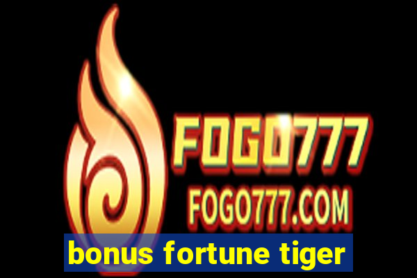 bonus fortune tiger