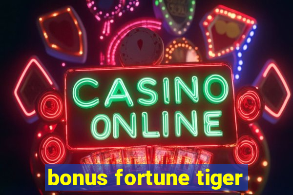 bonus fortune tiger