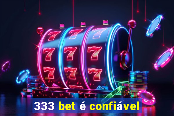 333 bet é confiável