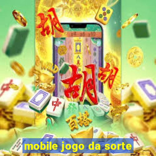 mobile jogo da sorte