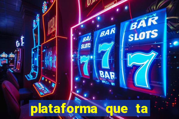 plataforma que ta pagando agora