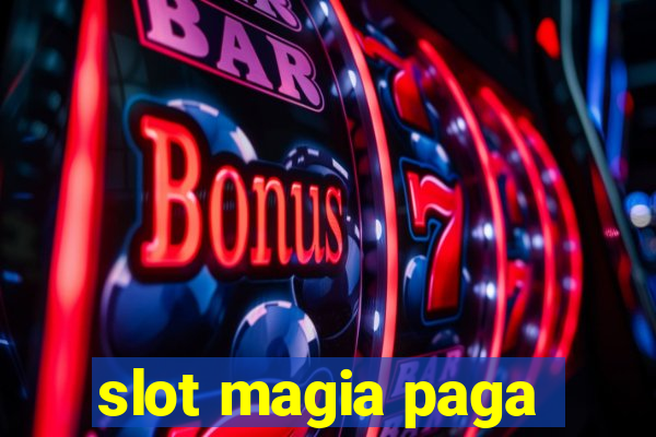 slot magia paga