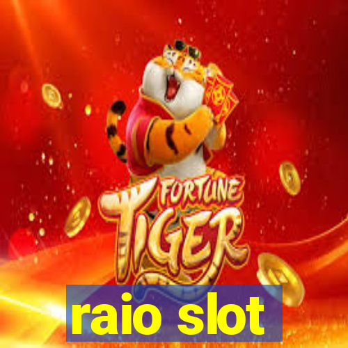 raio slot