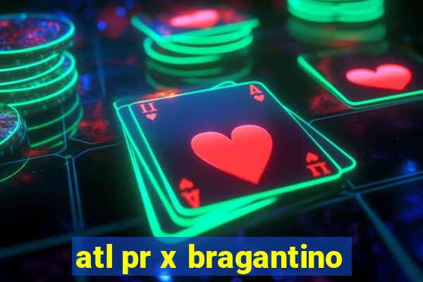 atl pr x bragantino