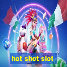 hot shot slot